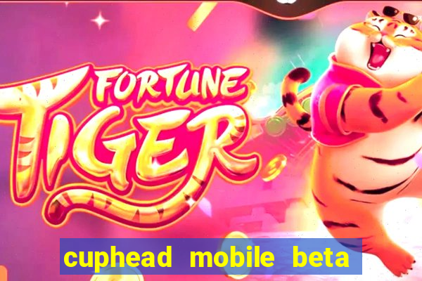 cuphead mobile beta 9.1 download